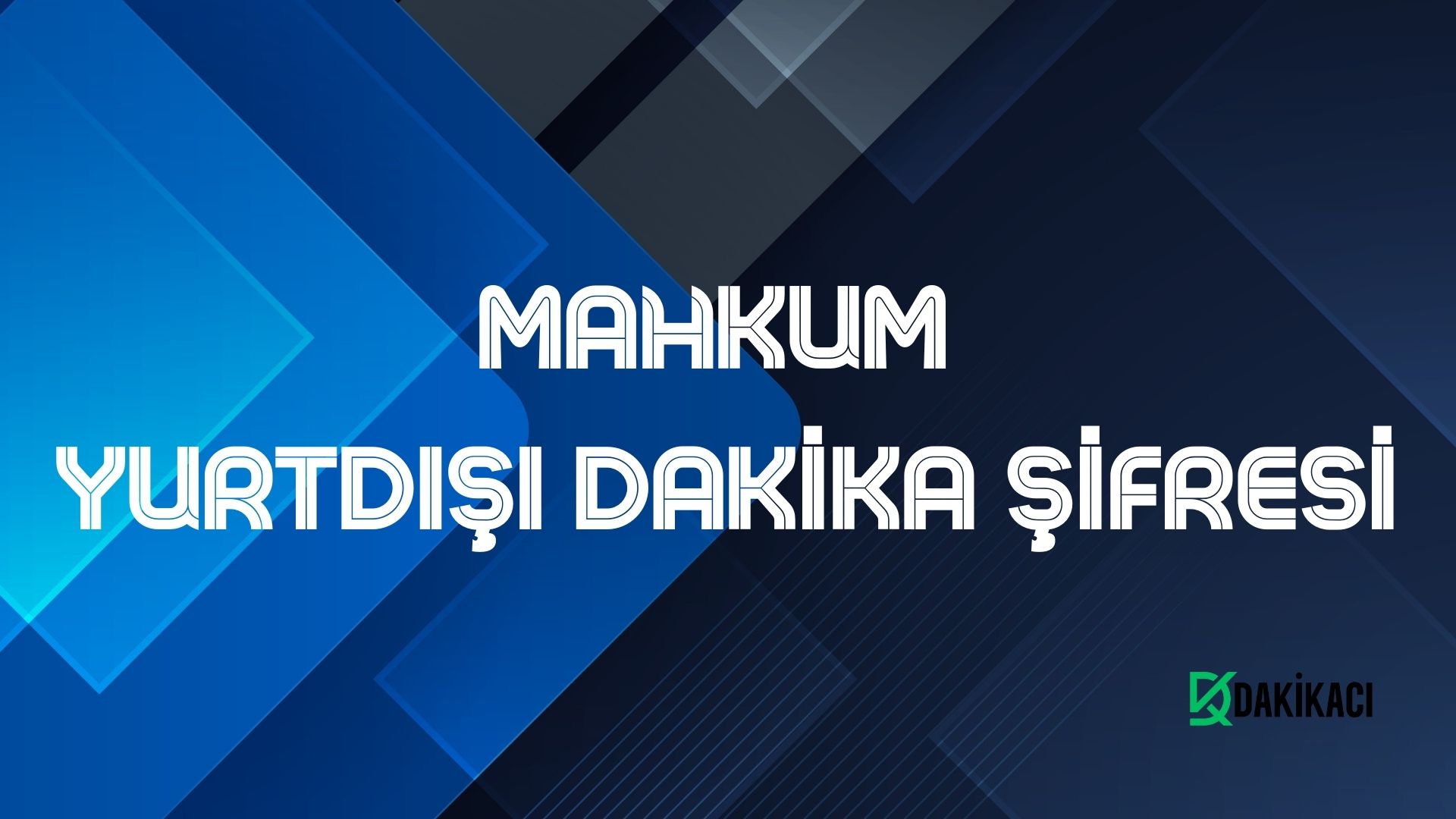MAHKUM YURTDIŞI DAKİKA ŞİFRESİ